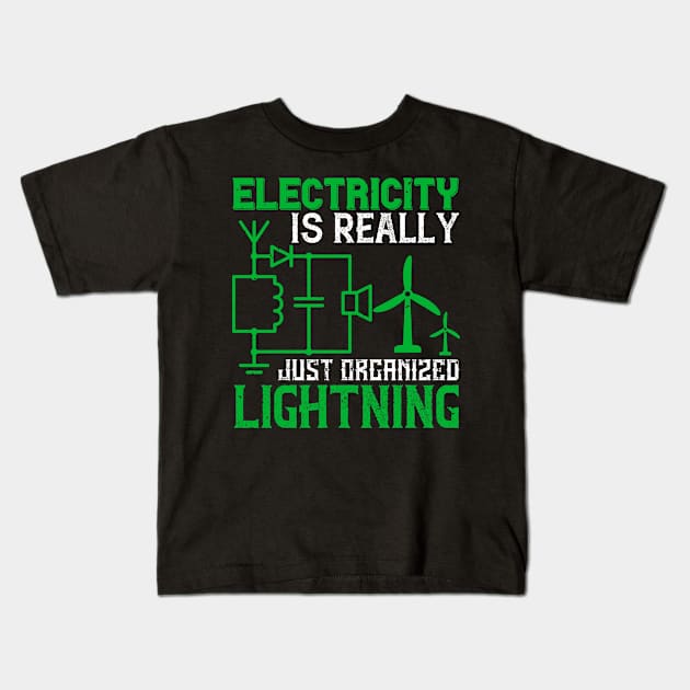 Electricity is really just organized lightning Kids T-Shirt by APuzzleOfTShirts